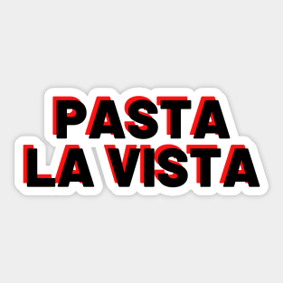 Pasta La Vista, Baby! Sticker